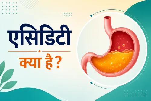 What Is Acidity Meaning in Hindi? A Plain-English Explanation