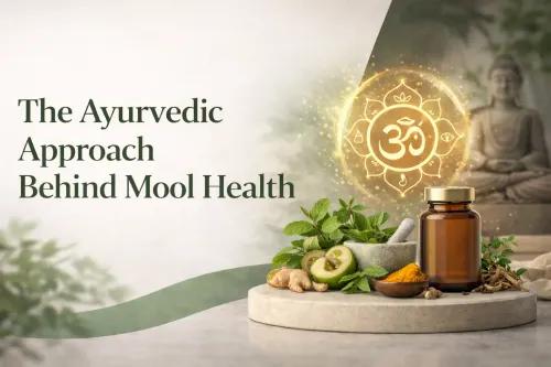 The Ayurvedic Approach Behind Mool Health