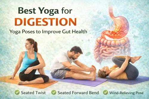 Yoga for Digestion: Best Poses to Support Gut Health Naturally