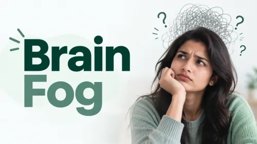 Brain Fog: Causes, Symptoms, and Ways to Improve Mental Clarity