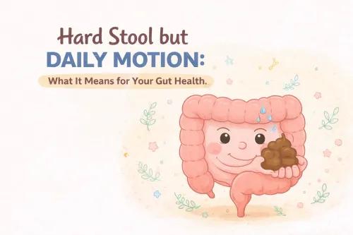 Hard Stool During Motion: Causes, Relief & Treatment Tips