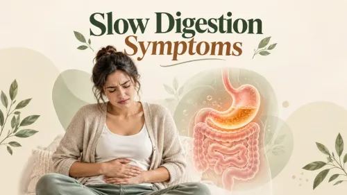 Slow Digestion Symptoms: Causes, Signs & What to Do